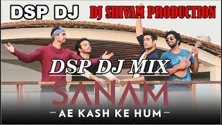 Ae Kash Ke Hum Sanam (New Vertion) DSP DJ MIX