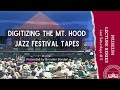 History Talk: Digitizing the Mt. Hood Jazz Festival Tapes