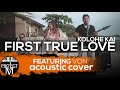 Kolohe Kai - FIRST TRUE LOVE | Project M Featuring Von