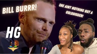 BILL BURR  EPIDEMIC OF GOLD DIGGING WHORES REACTION!