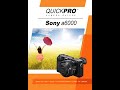 Sony A6000 Instructional Guide by QuickPro Camera Guides