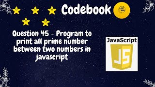 javascript program to print all prime number between two number -45 codebook | #codebook #javascript