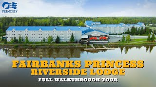 Princess Lodges | Fairbanks Riverside Lodge Full Walkthrough Tour | 4K | Alaska | 2024