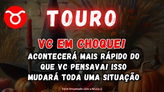 TOURO♉VC EM CHOQUE🤭ACONTECERÁ MAIS RÁPIDO DO QUE VC PENSAVA! ISSO MUDARÁ TODA UMA SITUAÇÃO