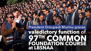 President Murmu graces the valedictory function of the 97th Common Foundation Course at LBSNAA