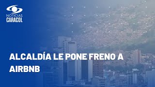 ¿Qué pasará con Airbnb en Medellín? Alcaldía propone medida para controlar alojamientos