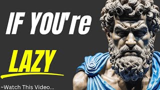 If you're focused but lazy, please watch this video Stoicism - Stoic Philosophy