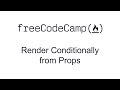 Render Conditionally from Props - React - Free Code Camp