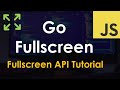 Go Fullscreen using the Fullscreen API | JavaScript Tutorial