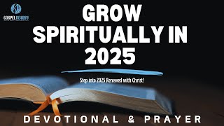 New Year, New You | 2025 Spiritual Growth Devotional \u0026 Prayer