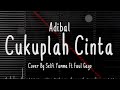 CUKUPLAH CINTA - Adibal Cover + Lirik (Cover By Selfi Yamma Ft Faul Gayo)