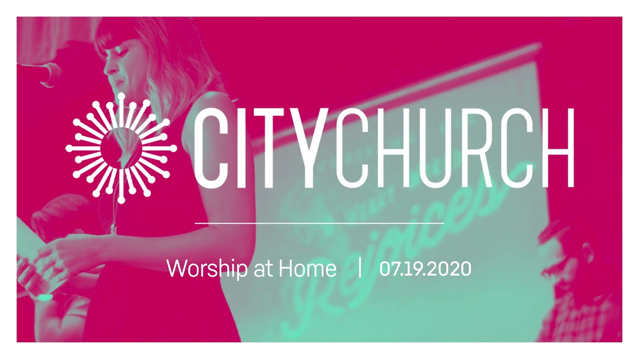 CityChurch Worship - July 19, 2020 - YouTube