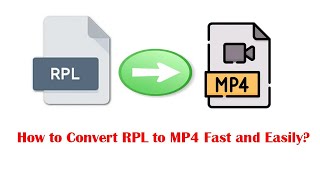 How to Convert RPL to MP4 Fast and Easily