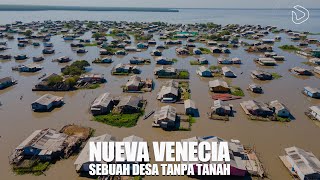 Nueva Venecia: Menjalani Kehidupan di Desa Tanpa Tanah