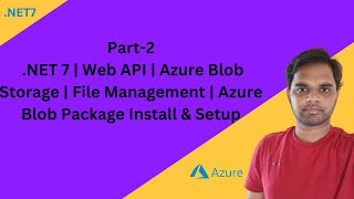 Part-2| .NET 7 | Web API | Azure Blob Storage | File Management | Azure Blob Package Install & Setup