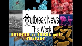 Outbreak News This Week Episode 2: Ebola and Chapare