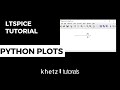 Plotting LTspice Graphs In Python | LTspice Tutorial | Khetz Tutorials