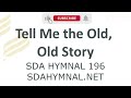 Tell Me The Old Old Story Instrumental With Lyrics | SDA HYMNAL 196