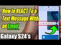 Galaxy S24/S24+/Ultra: How to REACT To a Text Message With an Emoji 👍, ❤️, 😂