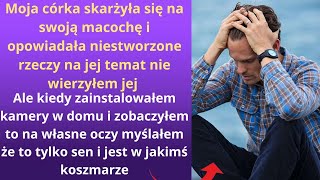 Moja córka skarżyła się na swoją macochę i opowiadała niestworzone rzeczy na jej temat nie wierzyłem