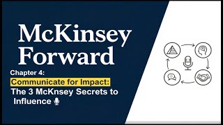 McKinsey Forward Chapter 4 ( Communicate for Impact: The 3 McKinsey Secrets to Influence 🎤 )