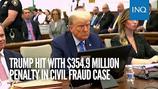 Trump hit with $354.9 million penalty in civil fraud case