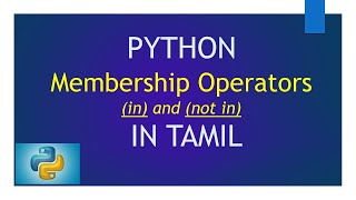 Membership Operators in Python - in, not in | Python Tutorial in Tamil for Beginners