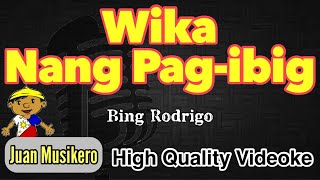 Wika Nang Pag-ibig - Bing Rodrigo - [HQ] Karaoke/Videoke (Juan Musikero)