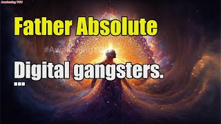 Father Absolute ~ Digital gangsters