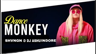 Dance Monkey (Remix) - Shvngn & DJ Ashu Indore