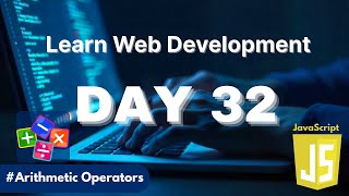 Learn Web Development | Day 32: JavaScript Arithmetic Operators Explained With Examples