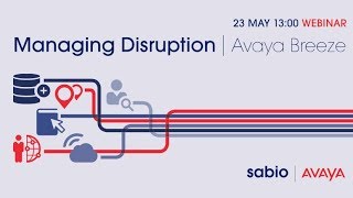Webinar Recording: Managing Disruption | Avaya Breeze