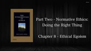 The Fundamentals of Ethics - Chapter 8: Ethical Egoism
