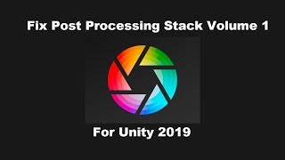 Unity 2019 fixing post processing version 1