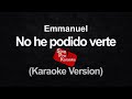 No he podido verte - Emmanuel (Karaoke Version)