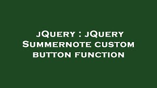 jQuery : jQuery Summernote custom button function