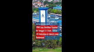 PAM Jaya Hentikan Sementara Pasokan Air 5-6 Juni, Daftar 45 Kelurahan di Jakarta Terdampak #short