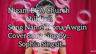 Taona Awgin//Thadou Kuki Gospel song..Cover song sing by Sophia singsit Nigam ECA Church Children