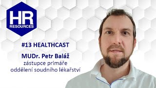 #13 HEALTHCAST - MUDr. Petr Baláž - soudní lékař - \