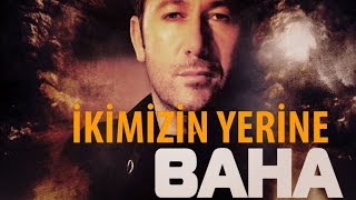 Baha - İkimizin Yerine