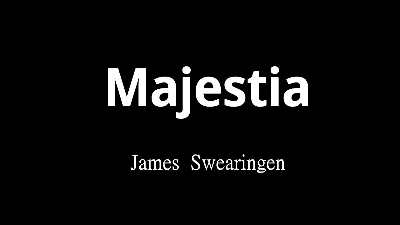 Majestia James Swearingen Youtube