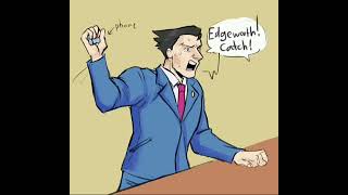 Phoenix Wright Ace Attorney: “Edgeworth Catch!”