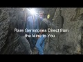 Rare Gems Direct From the Mouth Of The Mine To You - what makes us different.