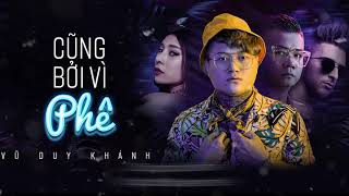 Cũng Bởi Vì Phê - Vũ Duy Khánh | Version Pop - Ballad | MV Lyrics HD