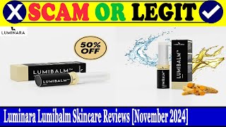 Luminara Lumibalm Skincare Reviews (Nov 2024) - Is This An Original Product? Find Out! |