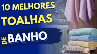 10 MELHORES TOALHAS DE BANHO PARA COMPRAR HOJE! Melhor Toalha de Banho! Toalha de Banho Boa e Barata