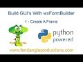 wxFormBuilder 1 - Create Frame