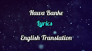 Hawa Banke (Lyrics) English Translation | Darshan Raval | Darshan, Aditi B | Nirmaan, Goldboy |