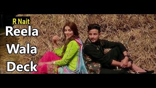 Reela Wala Deck | R Nait Ft. Labh Heera | Punjabi Song | Ginni Kapoor | Lyrics | New Punjabi Songs