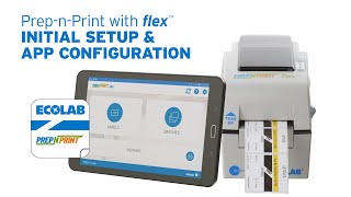 Prep-n-Print with Flex™ Initial Setup and App Configuration